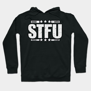 STFU - Shut the f**k up Hoodie